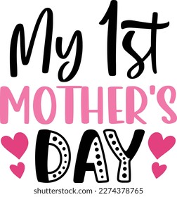 My 1st mother's day mother's day mom svg designs