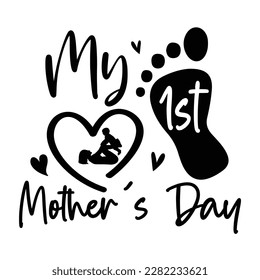 my 1st Mother's day, shirt print template,  typography design for mom mommy mama daughter grandma girl women aunt mom life child best mom adorable shirt