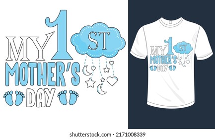 My 1st Mother's day t shirts design