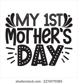 My 1st Mothers Day text template. Handwritten calligraphy vector illustration. Baby First Mother's day. Modern brush calligraphy. Sublimation print for mug, t-shirt, sticker, brochure, poster, label.