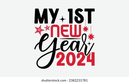 My 1st New Year 2024 - Happy New Year t shirt Design, Hand drawn lettering phrase, typography design, Instant Download, Ribbon, t Shirt, cut files,  Silhouette.