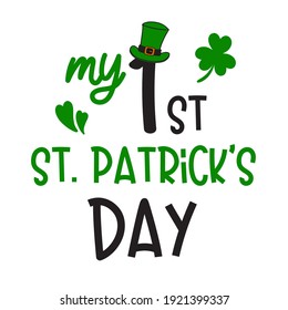 My 1st St Patricks Day isolated on white background. Handwriting design. For t shirt, greeting card or poster design Background Vector Illustration.