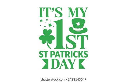 Es ist mein 1. St. Patricks Day - St. Patrick’s Day T Shirt Design, handgemachte Kalligrafie, Vektorgrafik, Konzeptuell handgeschriebene Phrase kalligraphisch, Cutting Cricut and Silhouette, EPS10