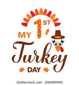 My 1st  Turkey Day calligraphy hand lettering. Funny Thanksgiving Day quote. Vector template for greeting card, typography poster, banner, kids clothes, etc.