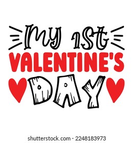 My 1st Valentine's Day T-Shirt Design, You can download the vector file.