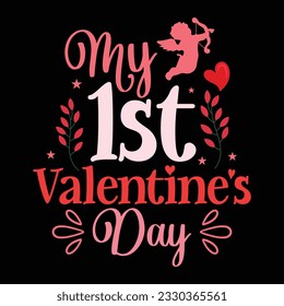 My 1st Valentine's Day, Valentine's day t-Shirt Design vector, T shirt design for happy valentine's day template, clothing print, t shirt mockup, Female fashion, Valentines day text design