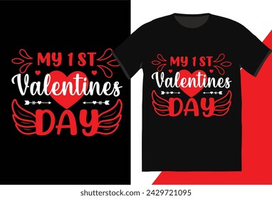 My 1st Valentines Day,Happy valentines day T-Shirt print template, typography design