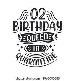 It's my 2 Quarantine birthday. 2 years birthday celebration in Quarantine.