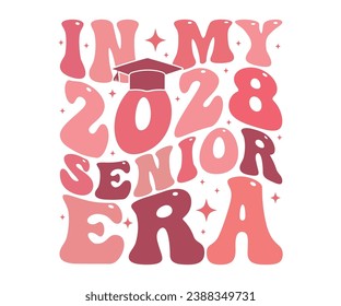 In My 2028 Senior Era T-shirt, Senior Class T-shirt, Graduate Shirt, Graduate Saying, High School Shirt, University T-shirt, Class of 2024, Last Day Of School, Cut File For Cricut And Silhouette