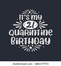 It's my 21 Quarantine birthday, 21 years birthday design.