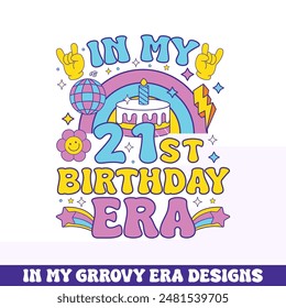 In my 21st birthday era groovy retro design, groovy retro birthday colorful designs