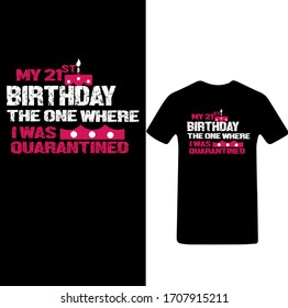 My 21st Birthday The One Where I Was Quarantined-Corona Virus T-shirt Vector.