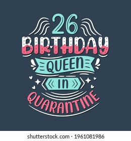 It's my 26 Quarantine birthday. 26 years birthday celebration in Quarantine.