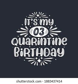 It's my 3 Quarantine birthday, 3 years birthday design.