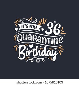 Es mi cumpleaños 36, celebración de cumpleaños 36 en cuarentena.