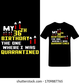 My 36th Birthday The One Where I was Quarantined-Corona Virus T-shirt Vector.