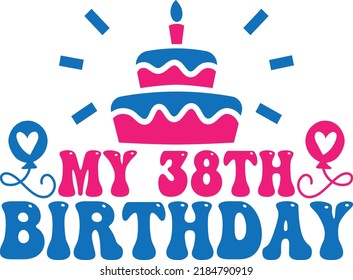 My 38th Birthday Vector File Stock Vector (Royalty Free) 2184790919 ...