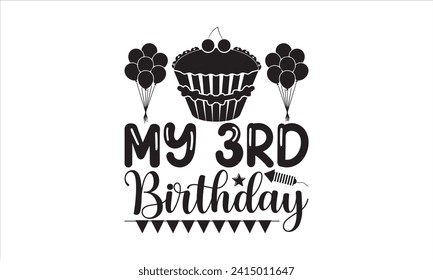 My 3rd birthday - Birthday T-Shirt Design, Vector illustration with hand drawn lettering, Silhouette Cameo, Cricut, Modern calligraphy, Mugs, Notebooks.