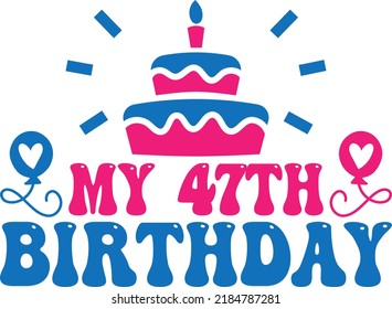 My 47th Birthday Vector File