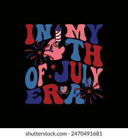 In my 4th of July Era, 4th of July T-Shirt, America shirt, Vintage 4th of July, Independence Day t shirt, independence day USA memorial day typography t-shirt design