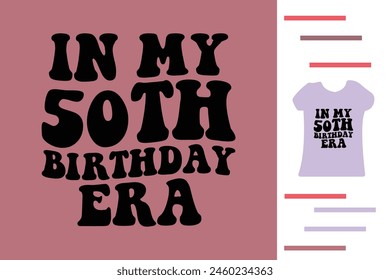 In my 50th birthday era t shirt 