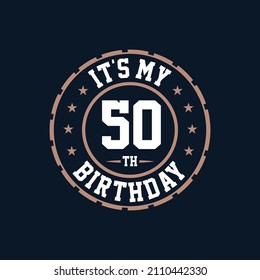 It's my 50th birthday. Happy 50th birthday