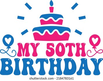 My 50th Birthday Vector File