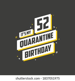 It's my 52nd Quarantine birthday, 52 years birthday design. 52nd birthday celebration on quarantine. - Shutterstock ID 1837051975