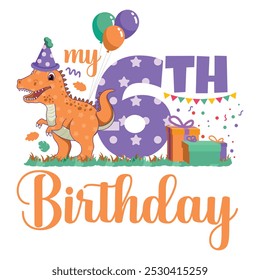 My 6th Birthday, Sixth Birthday, Dinosaur Birthday, birthday boy, invitation, greeting card, Gift Box, Balloon, confetti, Apatosaurus, Decoration, Sixth Year, Baby Milestone, Cupcake, T-shirt design