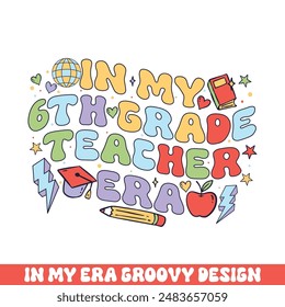 In my 6th grade teacher era groovy retro, teacher school kindergarten groovy retro designs