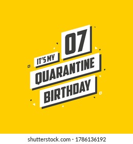 It's my 7 Quarantine birthday, 7 years birthday design. 7th birthday celebration on quarantine.