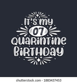 It's my 7 Quarantine birthday, 7 years birthday design.