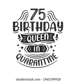 It's my 75 Quarantine birthday. 75 years birthday celebration in Quarantine.