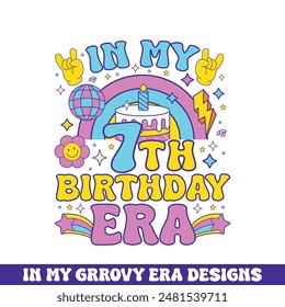 In my 7th birthday era groovy retro design, groovy retro birthday colorful designs