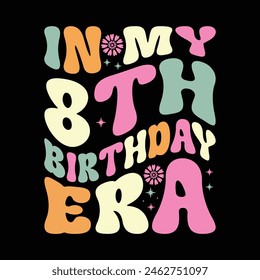 In My 8Th Birthday Era T Shirt Design Era