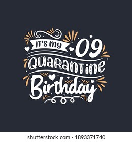 It's my 9 Quarantine birthday, 9th birthday celebration on quarantine.