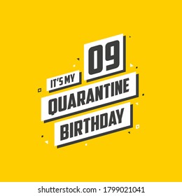 It's my 9 Quarantine birthday, 9 years birthday design. 9th birthday celebration on quarantine.