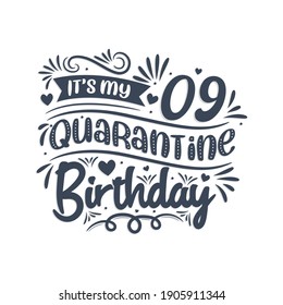It's my 9 Quarantine birthday, 9 years birthday design. 9th birthday celebration on quarantine.