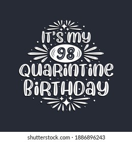 It's my 98 Quarantine birthday, 98 years birthday design.