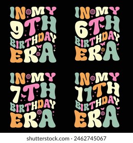 In My 9th Birthday Era, In My 6th Birthday Era, In My 7th Birthday Era, In My 11th Birthday Era t shirt design,