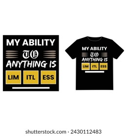 
My ability to achieve anything is limitless typography t-shirt