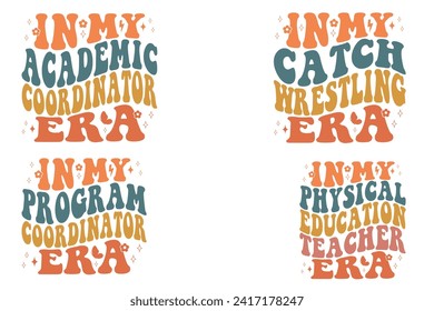 In My Academic Coordinator Era, In My Catch Wrestling Era, In My Program Coordinator Era, In My Physical Education Teacher Era retro T-shirt svg