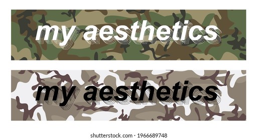 My aesthetics - slogan on military pattern for t-shirt design, merch, stickers, banners and other. Two print options my aesthetics are perfect for urban and sportswear. universal print. Vector set