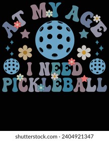 At my age I need pickleball t shirt design