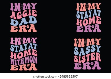 In my Aggie dad era, in my stay at home era, in my stay at home with mom era, in my sassy sister era retro T-shirt