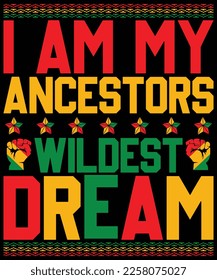  I Am My Ancestors Wildest Dream Black History Month February T-Shirt design.