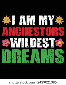 I Am My Ancestors Wildest Dream - Black History Month T-Shirt
 svg