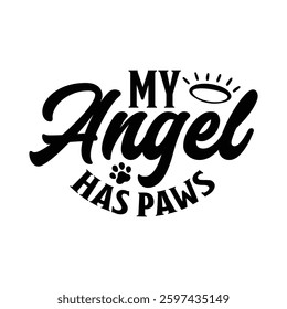 My angel has paws Family Bonding T-Shirt Design, Stylish Typography and Artistic Vector Graphics