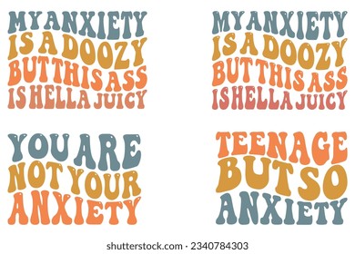 My anxiety is a doozy, but this ass is hello juicy, you are not your anxiety retro wavy SVG bundle T-shirt