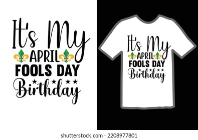 It's My April Fools Day Birthday t shirt design